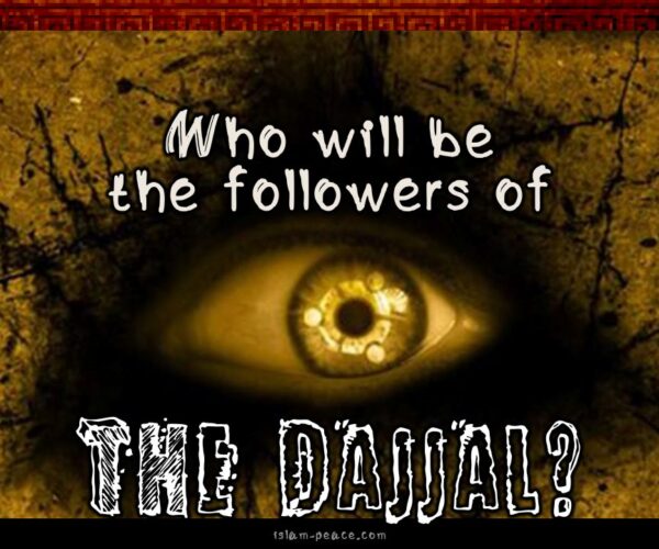 Who will be the followers of the Dajjal